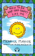 How to Be Hap-Hap-Happy Like Me
