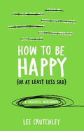 How to Be Happy (or at least less sad): A Creative Workbook
