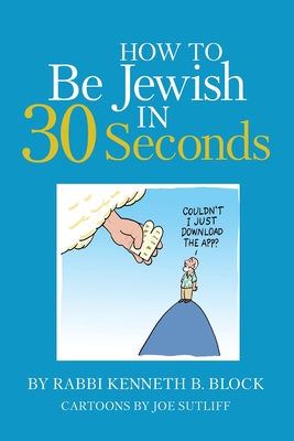 How To Be Jewish in 30 Seconds - Block, Kenneth B, and Sutliff, Joe