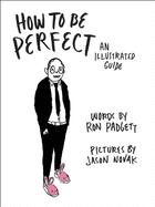 How to Be Perfect: An Illustrated Guide