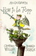 How to Be Topp - Searle, Ronald, and Willans, Geoffrey
