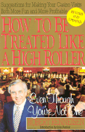 How to Be Treated Like a High Roller Revised: ...Even Though You're Not One