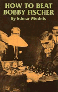 How to Beat Bobby Fischer