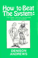 How to Beat the System: The Fiftieth, Last, and True Success Book of Lionel Goldfish