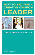 How to Become a Creative Church Leader: A MODEM Handbook