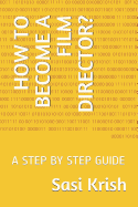 How to Become a Film Director?: A Step by Step Guide