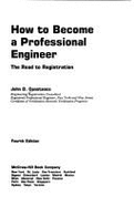 How to Become a Professional Engineer: The Road to Registration - Constance, John Dennis