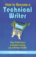 How to Become a Technical Writer: You Can Earn a Great Living as a Writer Now!