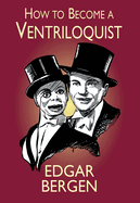 How to Become a Ventriloquist