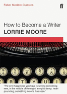 How To Become a Writer: Faber Modern Classics