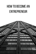 How to Become an Entrepreneur FOR A GOOD FUTURE