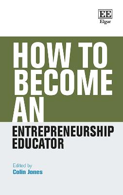 How to Become an Entrepreneurship Educator - Jones, Colin (Editor)