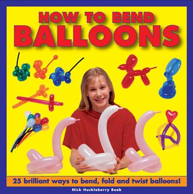 How to Bend Balloons - Huckleberry, Nick