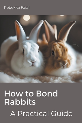 How to Bond Rabbits: A Practical Guide - Faial, Rebekka