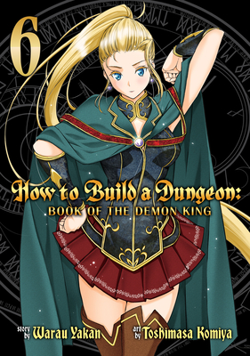 How to Build a Dungeon: Book of the Demon King Vol. 6 - Yakan, Warau