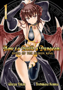 How to Build a Dungeon: Book of the Demon King, Volume 1