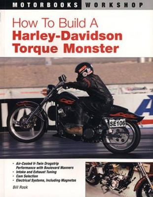 How to Build a Harley-Davidson Torque Monster - Rook, Bill