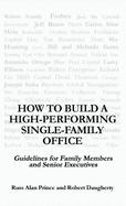 How to Build a High-Performing Single-Family Office: Guidelines for Family Members and Senior Executives
