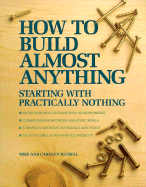 How to Build Almost Anything: Starting with Practically Nothing - Russell, Mike, and Russell, Carolyn