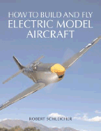 How to Build and Fly Electric Model Aircraft