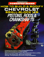 How to Build and Modify Chevrolet Small-Block V-8 Pistons, Rods and Crankshafts - Vizard, David