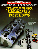 How to Build and Modify Cylinder Heads, Camshafts and Valvetrains - Watson, Ben