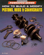 How to Build and Modify Pistons, Rods and Crankshafts