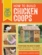 How to Build Chicken Coops: Everything You Need to Know, Updated & Revised