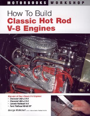 How to Build Classic Hot Rod V-8 Engines - McNicholl, George