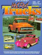 How to Build Hot Rod Trucks: Ford, Chevy, Dodge, GMC, Ih, Stude