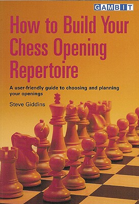 How to Build Your Chess Opening Repertoire - Giddins, Steve