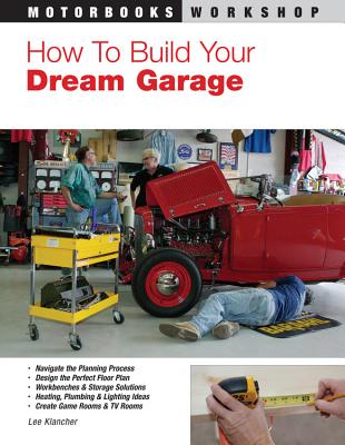 How to Build Your Dream Garage - Klancher, Lee