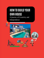 How to build your own house: The journey of creativity and independence