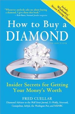 How to Buy a Diamond: Insider Secrets for Getting Your Money's Worth - Cuellar, Fred