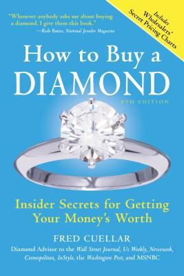 How to Buy a Diamond: Insider Secrets for Getting Your Money's Worth - Cuellar, Fred