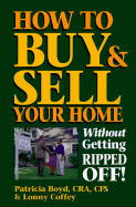 How to Buy and Sell Your Home Without Getting Ripped Off