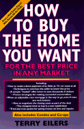 How to Buy the Home You Want, for the Best Price, in Any Market - Eilers, Terry