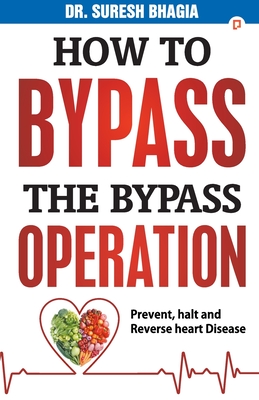 How to Bypass the Bypass Operation - Bhagia, Suresh, Dr.