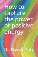 How to capture the power of positive energy
