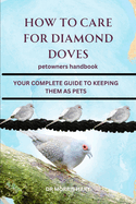 How to Care for Diamond Doves: Your Complete Guide to Keeping Them as Pets