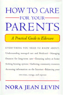 How to Care for Your Parents: A Practical Guide to Eldercare