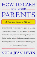 How to Care for Your Parents: A Practical Guide to Eldercare