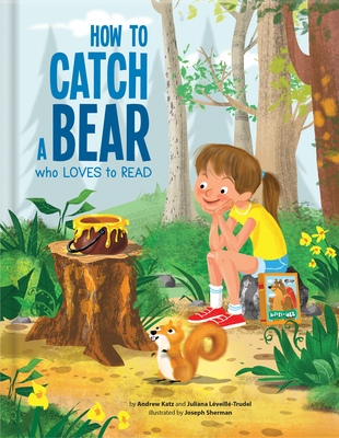 How to Catch a Bear Who Loves to Read - Katz, Andrew, and Leveille-Trudel, Juliana