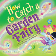 How to Catch a Garden Fairy