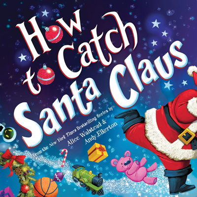 How to Catch Santa Claus - Walstead, Alice
