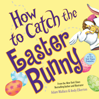 How to Catch the Easter Bunny - Wallace, Adam