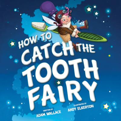 How to Catch the Tooth Fairy - Wallace, Adam