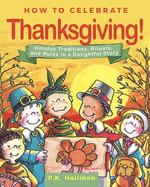 How to Celebrate Thanksgiving!: Holiday Traditions, Rituals, and Rules in a Delightful Story
