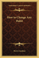 How to Change Any Habit