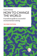 How to Change the World: A practical guide to successful environmental training